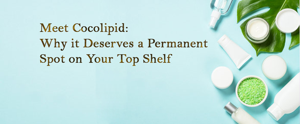 Meet Cocolipid: Why it Deserves a Permanent Spot on Your Top Shelf