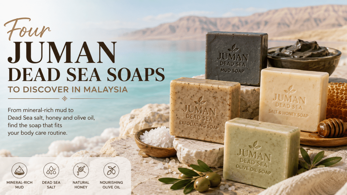 Four JUMAN Dead Sea Soaps to Discover in Malaysia